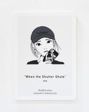 Load image into Gallery viewer, When the Shutter Shuts * ED1/1